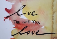 live the life you love / Aquarell auf Postkarte / 2017 / 105x148mm