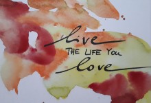 live the life you love / Aquarell auf Postkarte / 2017 / 105x148mm